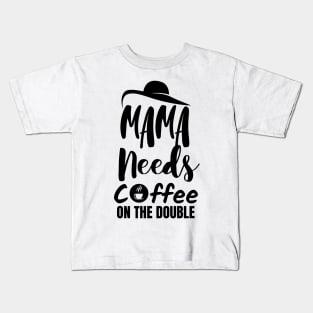 Mama needs coffee on the double. Kids T-Shirt